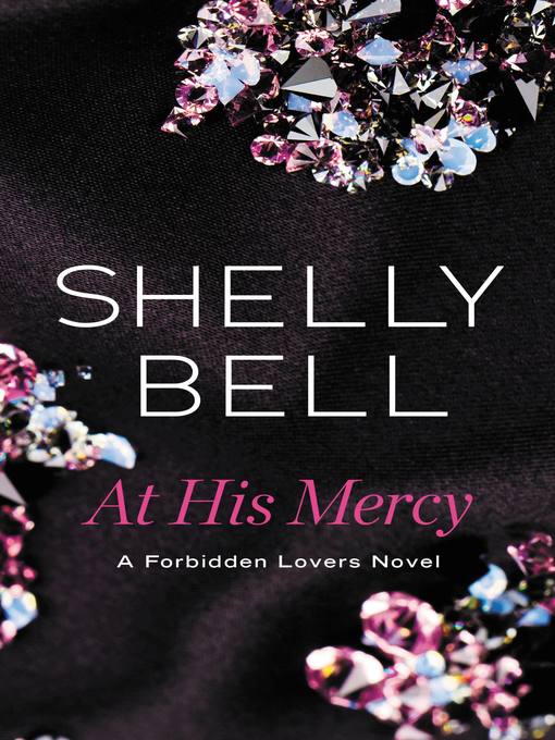 Title details for At His Mercy by Shelly Bell - Available